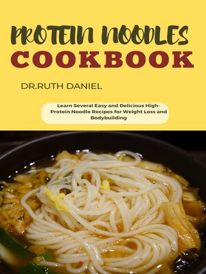 cover image of The Protein Noodles Cookbook